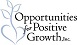 Opportunities for Positive Growth, Inc.